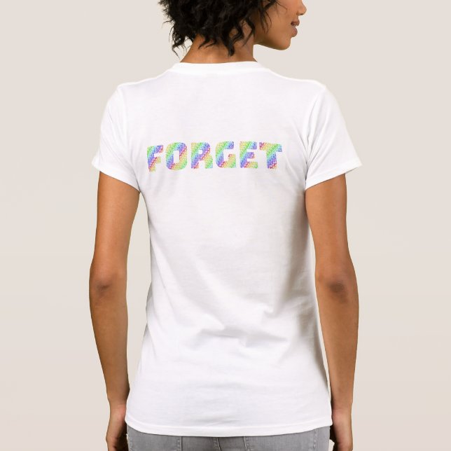 The Liberation Tee: FORGIVE & FORGET Rainbow Affir T-Shirt (Back)