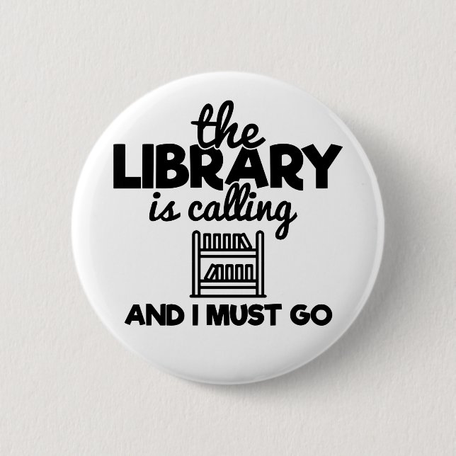 The Library Is Calling And I Must Go Bookworms 6 Cm Round Badge (Front)
