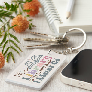 The Library is Calling and I Must Go Key Ring