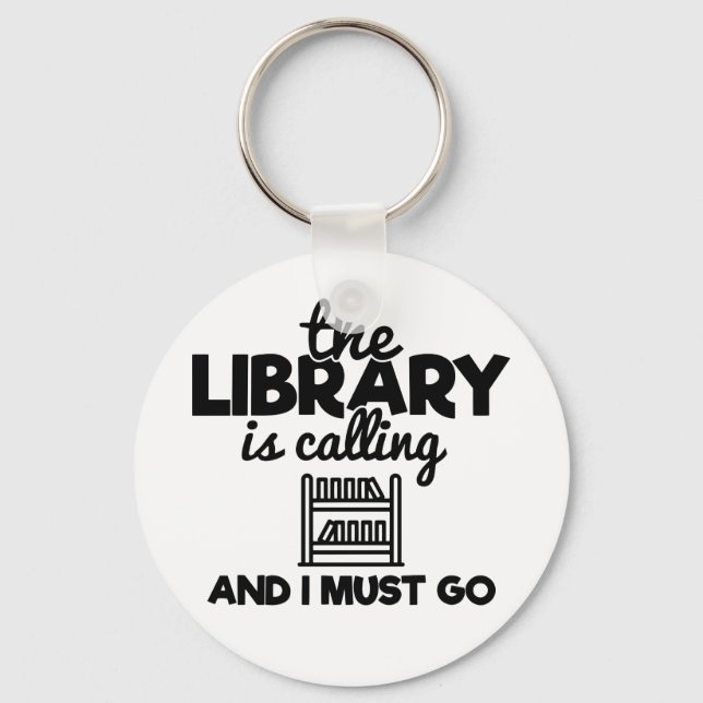 The Library Is Calling And I Must Go Reading Funny Key Ring (Front)