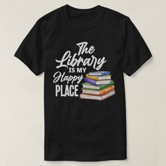 The Library Is My Happy Place  Best Book Lover Gif T-Shirt (Design Front)