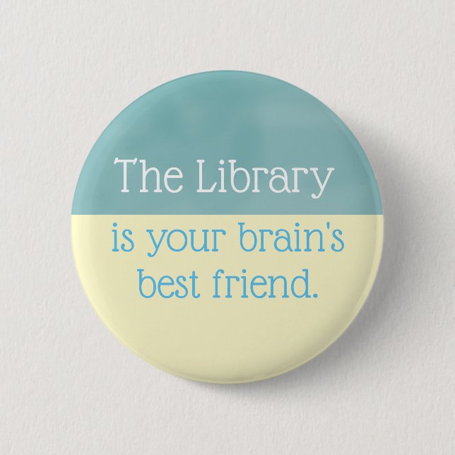 The library is your brain's best friend, 6 cm round badge (Front)
