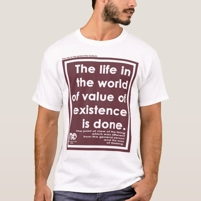 The life in the world of value of existence. T-Shirt (Front)