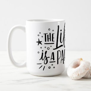 “The Life Is a Party” Ceramic Coffee Mug 