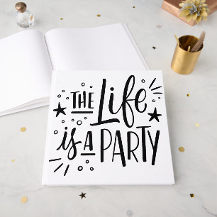 The Life Is a Party – Cheerful Celebration Quote Guest Book
