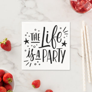 The Life Is a Party – Cheerful Celebration Quote Napkin