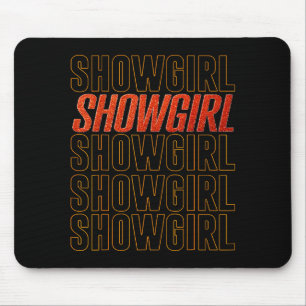 The Life Of A Show Girl  Mouse Pad