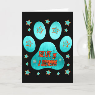 The Life Of A Showdog, Cute Funny Show Dog Lover D Card