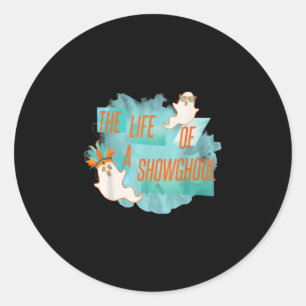The life of a showghoul funny halloween ghost girl classic round sticker