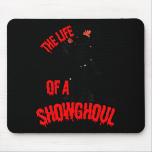 The Life Of A Showghoul Funny Skeleton Halloween  Mouse Pad