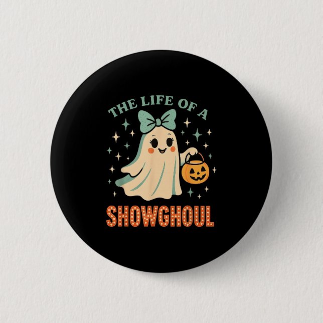 The Life Of A Showghoul Ghost Retro Halloween Soky 6 Cm Round Badge (Front)