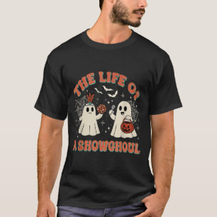 The Life Of A Showghoul Retro Halloween Show Ghost T-Shirt