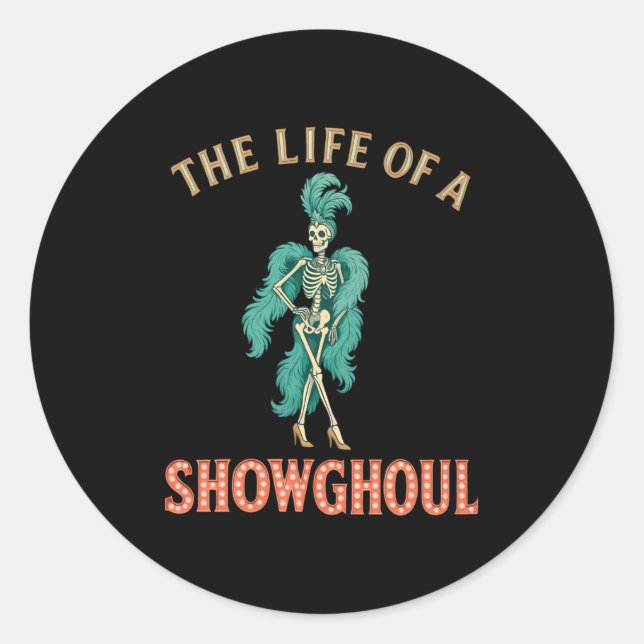 The Life Of A Showghoul Retro Halloween Show Skele Classic Round Sticker (Front)