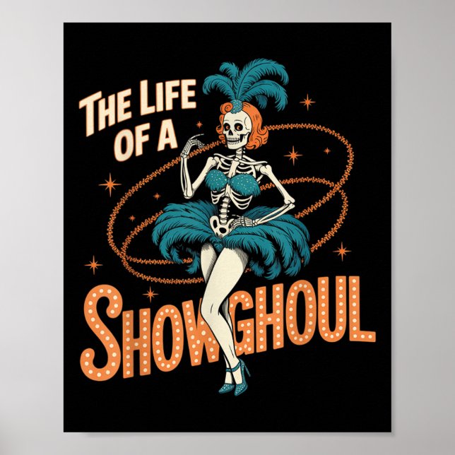 The Life Of A Showghoul Retro Halloween Show Skele Poster (Front)