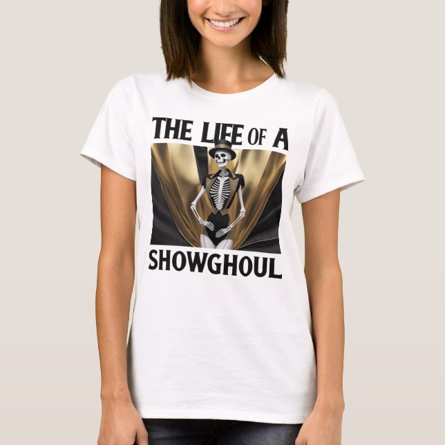The Life of a Showghoul T-Shirt (Front)