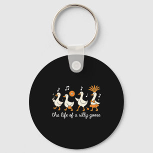 The Life Of A Silly Goose Funny For Men Women Girl Key Ring
