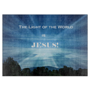 The Light of the World is Jesus. Cutting Board
