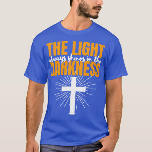 The Light Shines In The Darkness Bible Quote T-Shirt