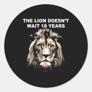 The Lion Doesn't Wait 18 Years Funny Classic Round Sticker
