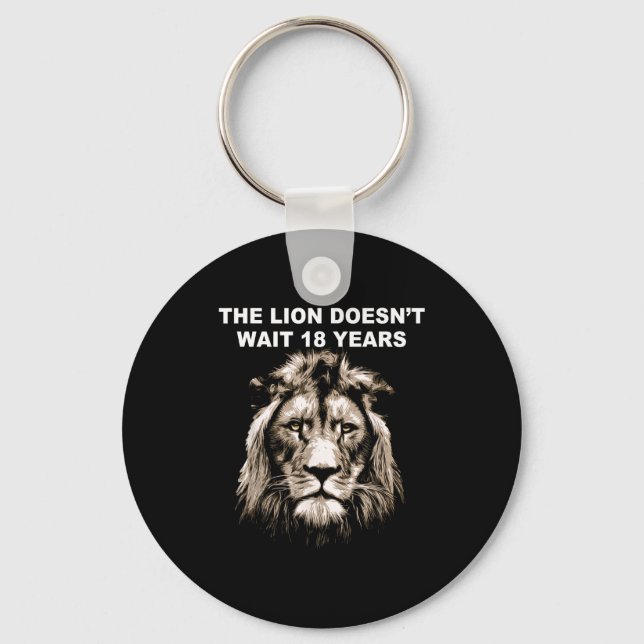 The Lion Doesn't Wait 18 Years Funny  Key Ring (Front)