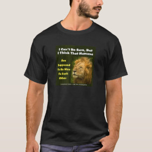 The Lion Says I Cant Be Sure But I Think That Huma T-Shirt