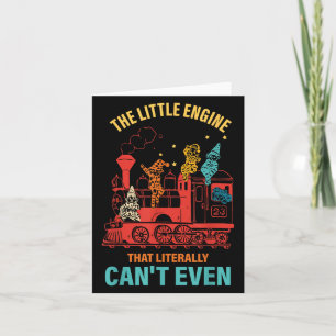 The Little Engine That Literally Can't Even Funny  Card