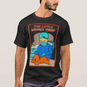 The Little Kidney Thief Funny Sarcastic s Graphi T-Shirt