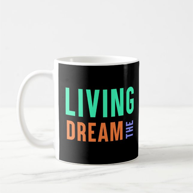 The Living Dream – Inspirational Lifestyle Design Coffee Mug (Left)