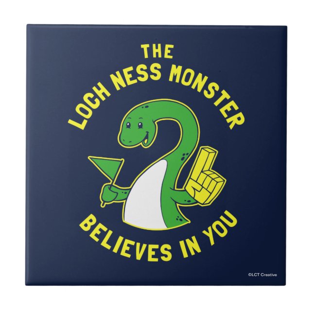 The Loch Ness Monster Believes In You Ceramic Tile (Front)