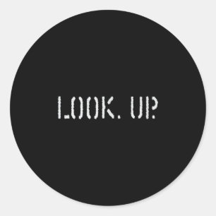 The Look Up Keep Looking Up Motivational Tees  Classic Round Sticker