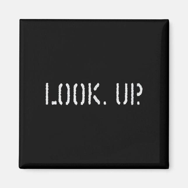 The Look Up Keep Looking Up Motivational Tees  Magnet (Front)