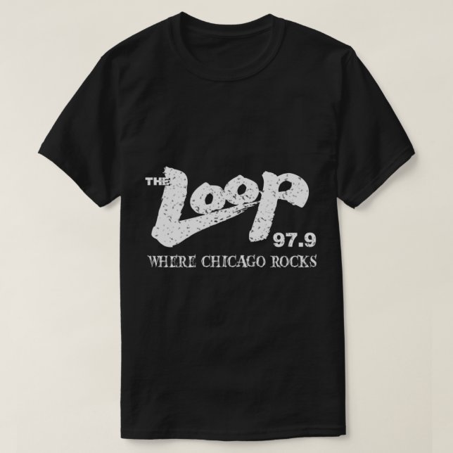 The Loop 979 where chicago rocks  T-Shirt (Design Front)