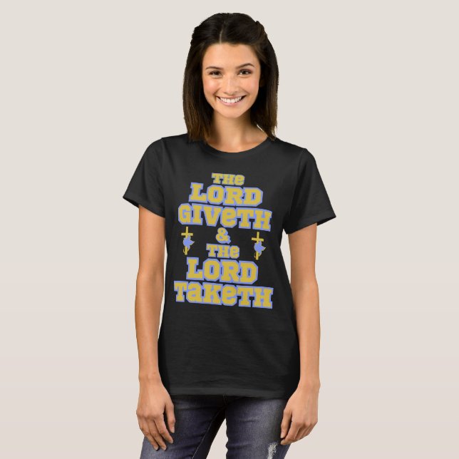 The Lord Giveth And Taketh Bible Quote Woman's T-Shirt (Front Full)