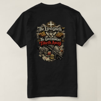 The Lord Giveth The Government Taketh Away T Shirt