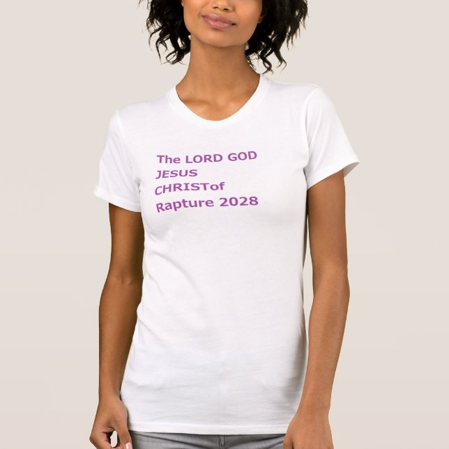 The LORD GOD JESUS CHRIST of Rapture 2028 T-Shirt (Front)