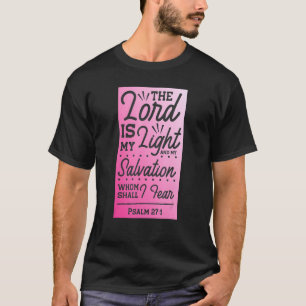 The Lord Is My Light Psalm 271 Pink Ombre Christia T-Shirt