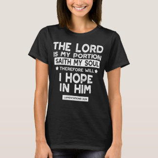 The Lord is My Portion Lamentations 3 24 Quotes T-Shirt
