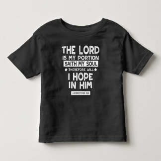 The Lord is My Portion Lamentations 3 24 Quotes Toddler T-Shirt