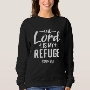 The Lord is My Refuge Psalm 91 Bible Scripture Chr Sweatshirt