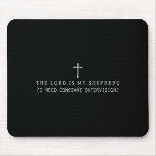 The Lord is My Shepherd I Need Constant Mouse Pad