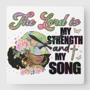 The lord is my stregthn and my song Melanin woman Square Wall Clock
