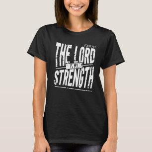 The Lord Is My Strength Christian Jesus Is My Stre T-Shirt