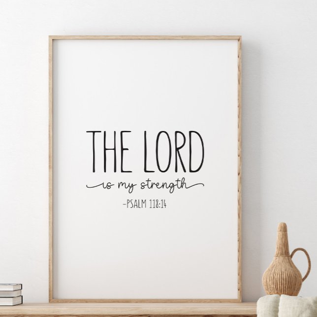 The Lord is my strength, Psalm 118:14 Poster (Creator Uploaded)