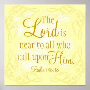 The Lord is near bible verse Psalm 145:18 Poster