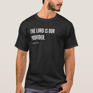 The Lord Is Our Provider Bible Verse Statement Quo T-Shirt