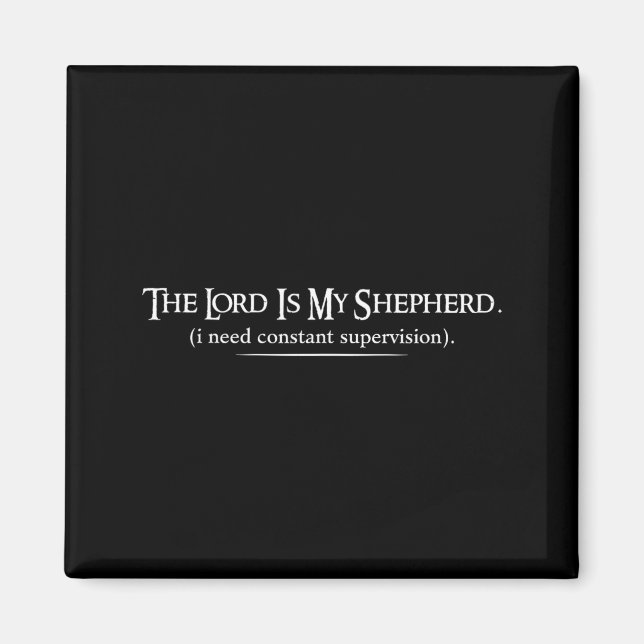 The Lord is Shepherd Need Constant Super Magnet (Front)