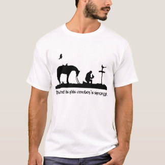The Lord is this cowboy's strength. T-Shirt