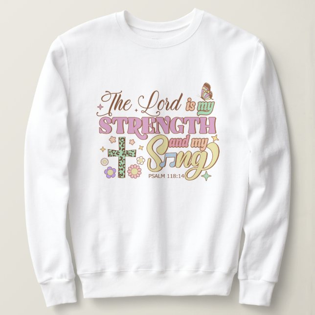 The lord strength and my song Jesus Sweatshirt (Design Front)