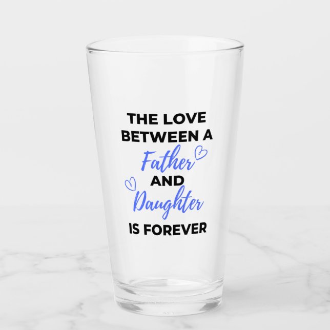 The Love Between A Father And Daughter Is bl Glass (Front)