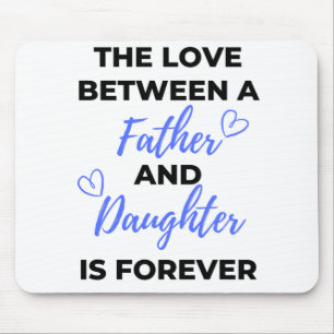 The Love Between A Father And Daughter Is bl Mouse Pad